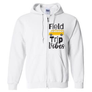 Field Trip Vibes School bus Last Day of School Trip Full Zip Hoodie