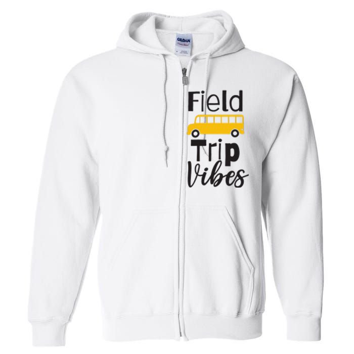 Field Trip Vibes School bus Last Day of School Trip Full Zip Hoodie