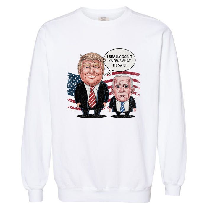 Funny Trump Vs Biden I Really DonT Know What He Said Garment-Dyed Sweatshirt