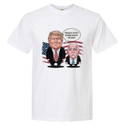 Funny Trump Vs Biden I Really DonT Know What He Said Garment-Dyed Heavyweight T-Shirt