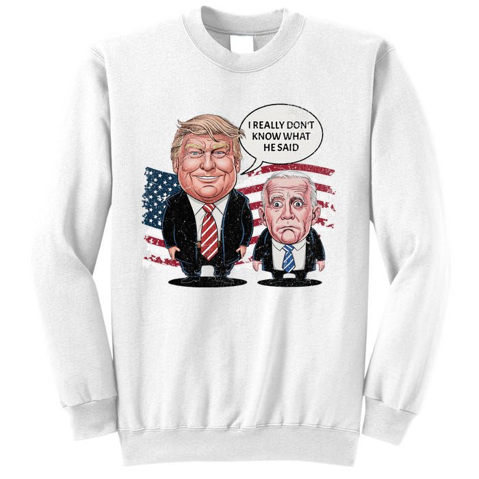 Funny Trump Vs Biden I Really DonT Know What He Said Sweatshirt