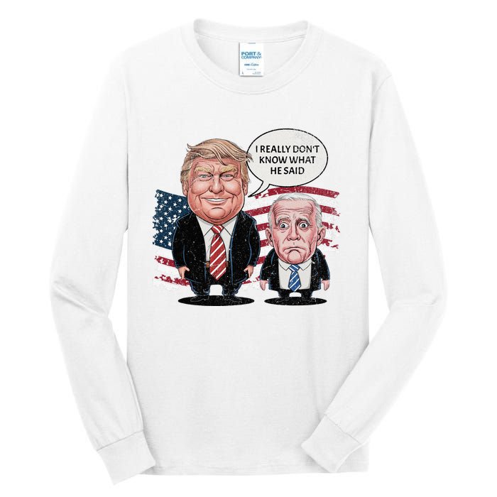 Funny Trump Vs Biden I Really DonT Know What He Said Tall Long Sleeve T-Shirt