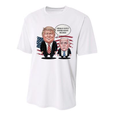 Funny Trump Vs Biden I Really DonT Know What He Said Performance Sprint T-Shirt