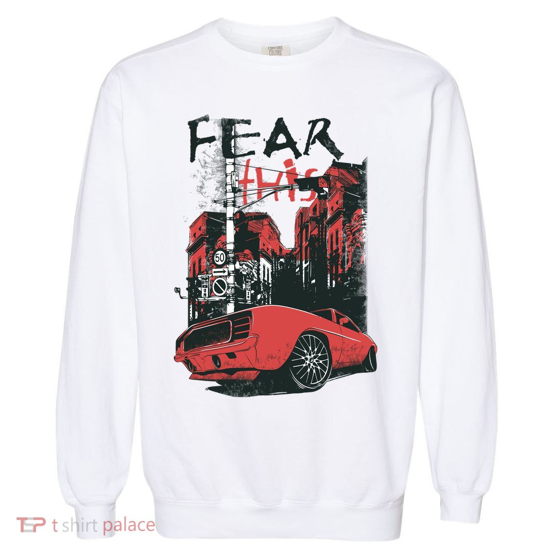 Fear This Vintage Muscle Car Cool City Graphic Garment-Dyed Sweatshirt