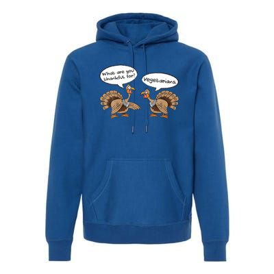 Funny Thanksgiving Vegetarians Turkey Talking Thankful Vegan Gift Premium Hoodie