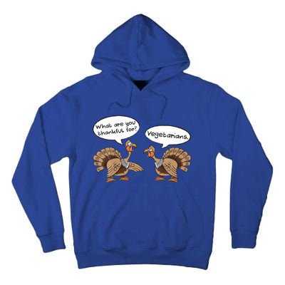 Funny Thanksgiving Vegetarians Turkey Talking Thankful Vegan Gift Tall Hoodie