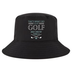 Funny ThatS What I Do I Play Golf And I Know Things Funny Cool Comfort Performance Bucket Hat