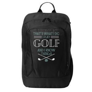 Funny ThatS What I Do I Play Golf And I Know Things Funny City Backpack