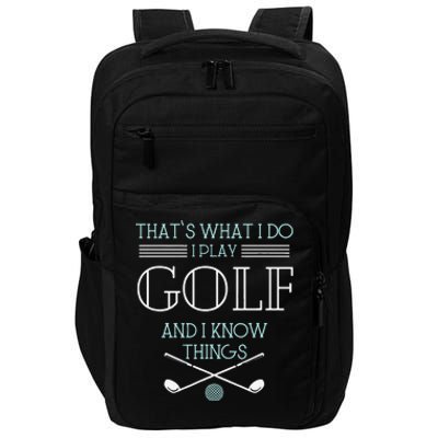 Funny ThatS What I Do I Play Golf And I Know Things Funny Impact Tech Backpack