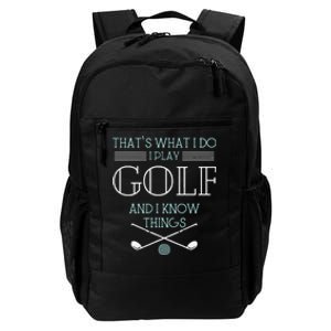 Funny ThatS What I Do I Play Golf And I Know Things Funny Daily Commute Backpack