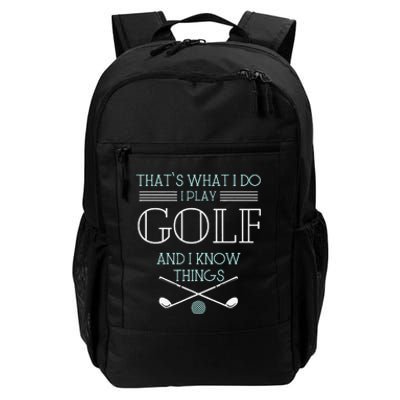 Funny ThatS What I Do I Play Golf And I Know Things Funny Daily Commute Backpack