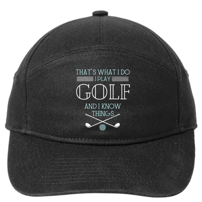 Funny ThatS What I Do I Play Golf And I Know Things Funny 7-Panel Snapback Hat