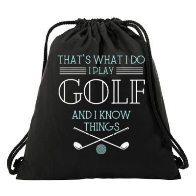 Funny ThatS What I Do I Play Golf And I Know Things Funny Drawstring Bag