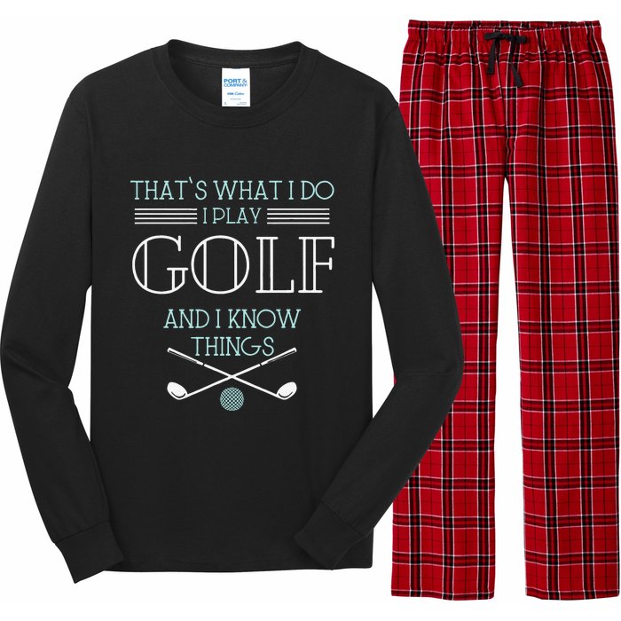 Funny ThatS What I Do I Play Golf And I Know Things Funny Long Sleeve Pajama Set