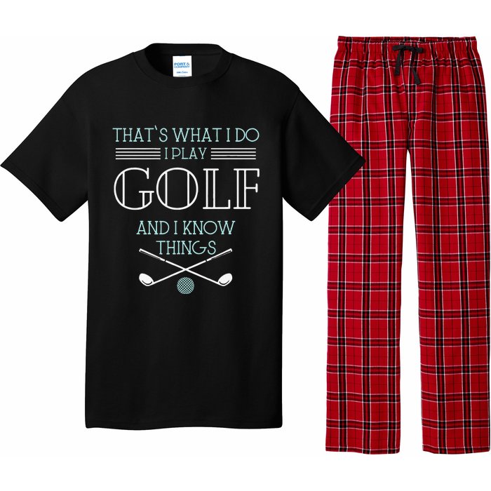 Funny ThatS What I Do I Play Golf And I Know Things Funny Pajama Set