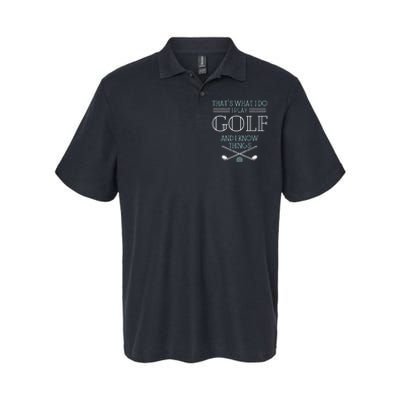 Funny ThatS What I Do I Play Golf And I Know Things Funny Softstyle Adult Sport Polo