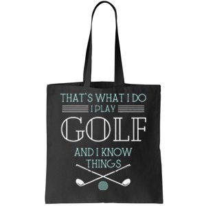 Funny ThatS What I Do I Play Golf And I Know Things Funny Tote Bag