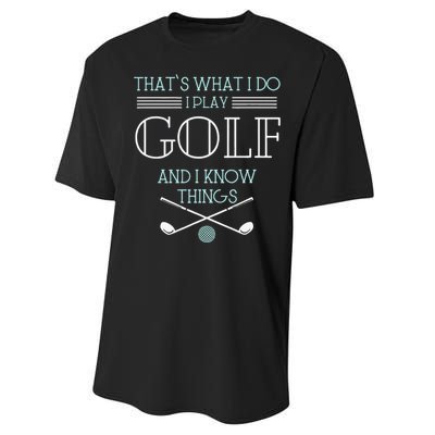 Funny ThatS What I Do I Play Golf And I Know Things Funny Performance Sprint T-Shirt