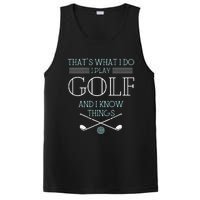 Funny ThatS What I Do I Play Golf And I Know Things Funny PosiCharge Competitor Tank