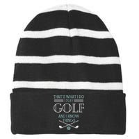 Funny ThatS What I Do I Play Golf And I Know Things Funny Striped Beanie with Solid Band