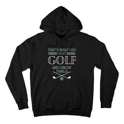 Funny ThatS What I Do I Play Golf And I Know Things Funny Tall Hoodie