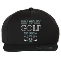 Funny ThatS What I Do I Play Golf And I Know Things Funny Wool Snapback Cap