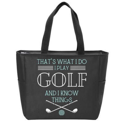 Funny ThatS What I Do I Play Golf And I Know Things Funny Zip Tote Bag