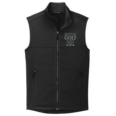 Funny ThatS What I Do I Play Golf And I Know Things Funny Collective Smooth Fleece Vest