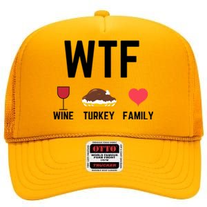 Funny Thanksgiving Wine Turkey Family Food Gift Fall Season Funny Gift High Crown Mesh Back Trucker Hat