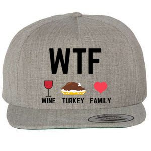 Funny Thanksgiving Wine Turkey Family Food Gift Fall Season Funny Gift Wool Snapback Cap