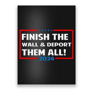 Finish The Wall Deport Them All 2024 Poster