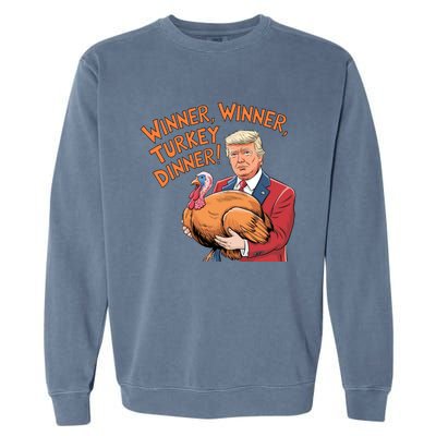 Funny Trump Winner Winner Turkey Dinner Thanksgiving Cute Gift Garment-Dyed Sweatshirt