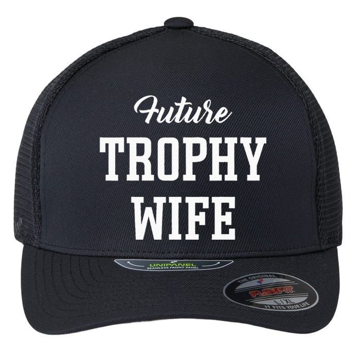 Future Trophy Wife Apparel For Future Wife Flexfit Unipanel Trucker Cap