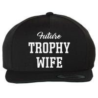 Future Trophy Wife Apparel For Future Wife Wool Snapback Cap