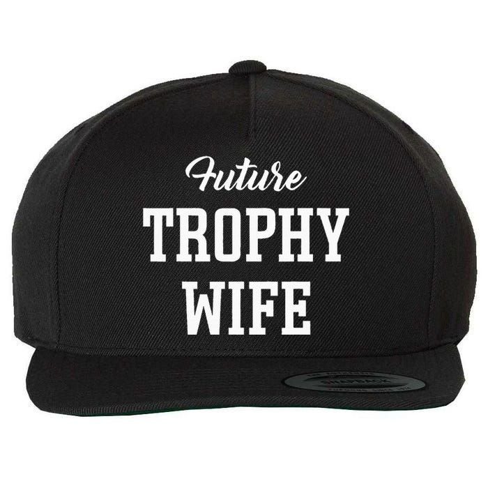 Future Trophy Wife Apparel For Future Wife Wool Snapback Cap