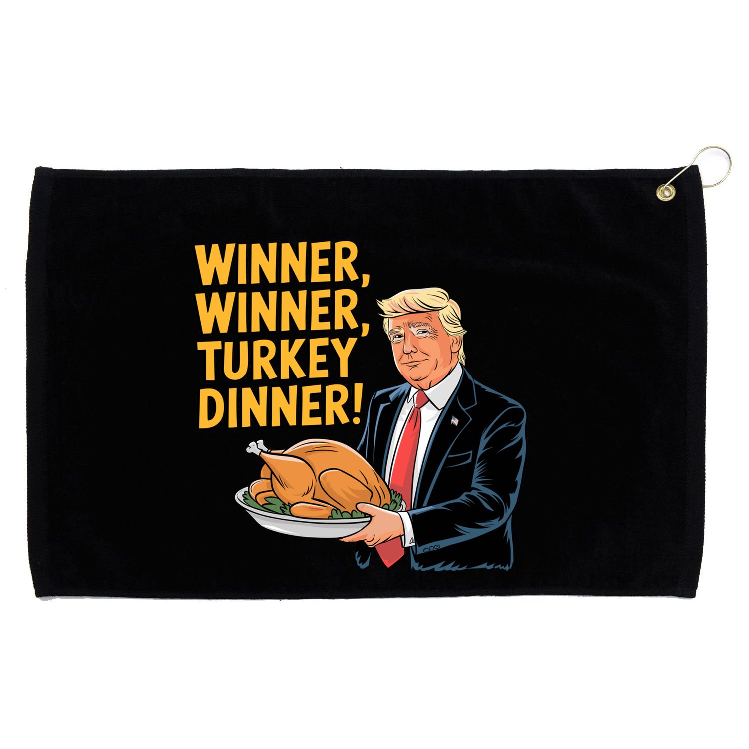 Funny Trump Winner Winner Turkey Dinner Thanksgiving Gift Grommeted Golf Towel