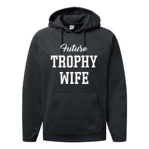 Future Trophy Wife Apparel For Future Wife Performance Fleece Hoodie