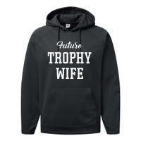 Future Trophy Wife Apparel For Future Wife Performance Fleece Hoodie