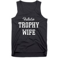 Future Trophy Wife Apparel For Future Wife Tank Top