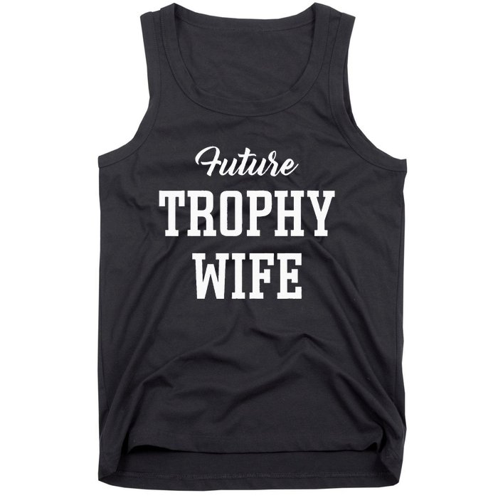 Future Trophy Wife Apparel For Future Wife Tank Top