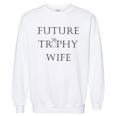 Future Trophy Wife Garment-Dyed Sweatshirt