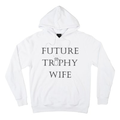 Future Trophy Wife Hoodie