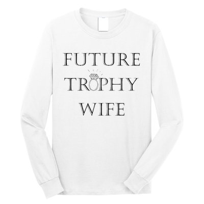 Future Trophy Wife Long Sleeve Shirt