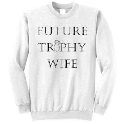 Future Trophy Wife Sweatshirt