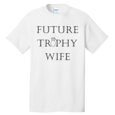 Future Trophy Wife Tall T-Shirt