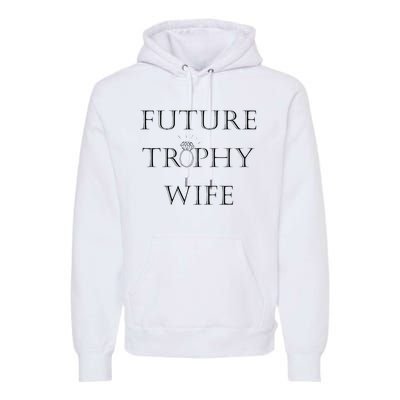 Future Trophy Wife Premium Hoodie