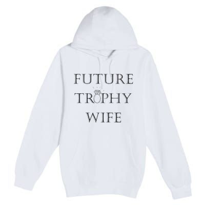 Future Trophy Wife Premium Pullover Hoodie