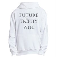 Future Trophy Wife Urban Pullover Hoodie