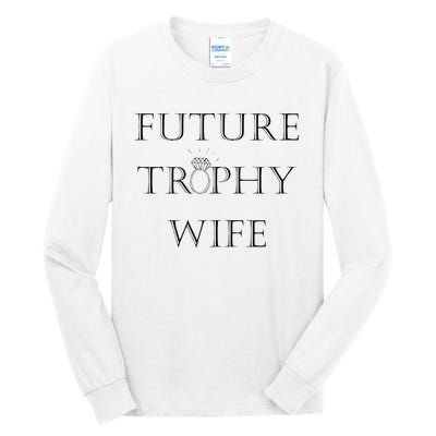 Future Trophy Wife Tall Long Sleeve T-Shirt