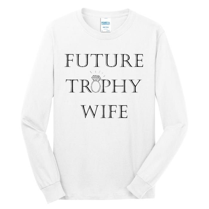 Future Trophy Wife Tall Long Sleeve T-Shirt